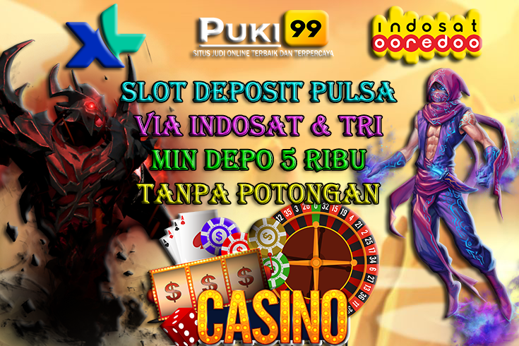 Slot Deposit Pulsa Indosat dan Tri 10 Ribu Tanpa Potongan di Semua Wilayah Hanya di Puki99